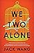 We Two Alone