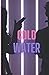 Cold Water
