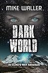 Dark World (Echo's Way #2) Dark World (Echo's Way #2)