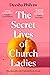 The Secret Lives of Church Ladies