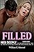 Filled Her Deeply – Taboo Family Dirty Desires Seductive Hot Erotic Adult Stories: Rough, Forbidden Affair, BDSM, MILF, Dominant, Dark Fantasy, Shared, Alpha Men, Cheating Women, Threesome, Used
