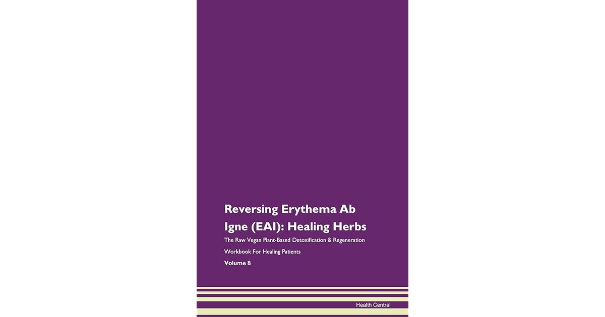 Reversing Erythema Ab Igne (EAI) Healing Herbs The Raw Vegan Plant