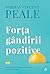 Forța gândirii pozitive by Norman Vincent Peale