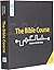 The Bible Course: Explore t...