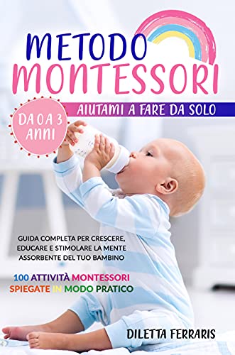 Metodo Montessori: Aiutami a Fare da Solo da 0 a 3 anni!