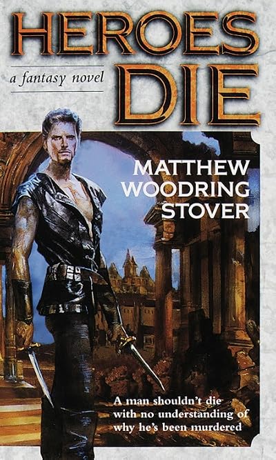 Portada de Heroes Die, de Matthew Woodring Stover