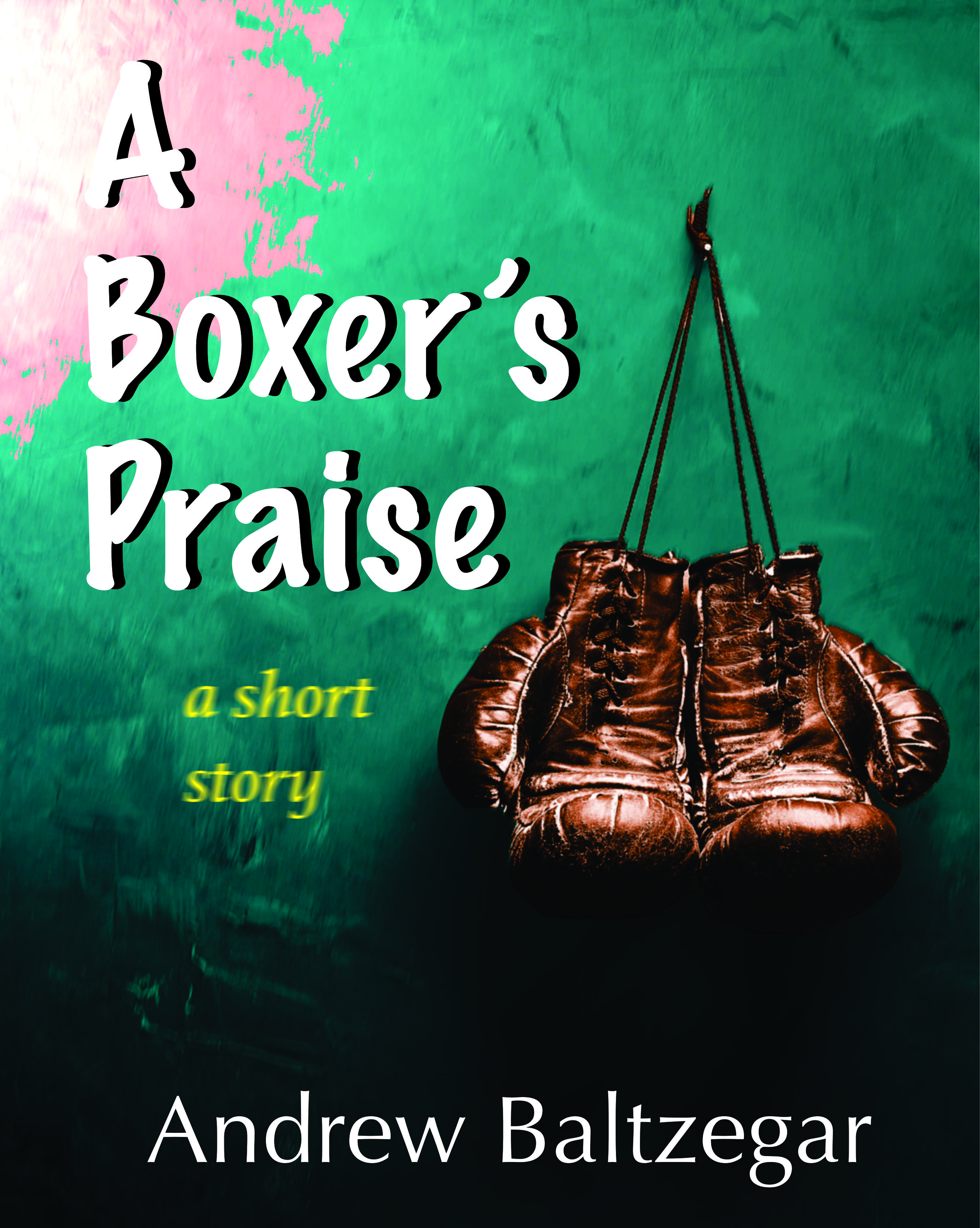 A Boxer's Praise (Short Story 2, Collection 1)