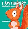 I Am Hungry by Michael Rosen