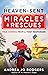 Heaven-Sent Miracles and Rescues: True Stories from a First Responder