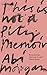 This Is Not a Pity Memoir