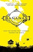 Bananas: How the United Fruit Company Shaped the World