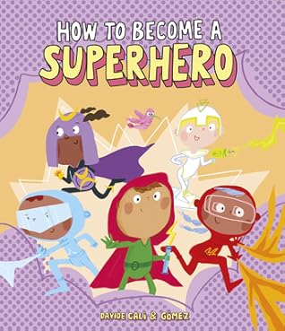 How to Become a Superhero by Davide Calì