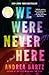 We Were Never Here