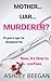 Mother... Liar... Murderer?