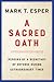 A Sacred Oath: Memoirs of a...