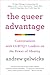 The Queer Advantage: Conversations with LGBTQ+ Leaders on the Power of Identity