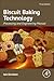 Biscuit Baking Technology: Processing and Engineering Manual
