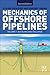 Mechanics of Offshore Pipelines: Volume I: Buckling and Collapse