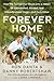 Forever Home: How We Turned Our House into a Haven for Abandoned, Abused, and Misunderstood Dogs—and Each Other