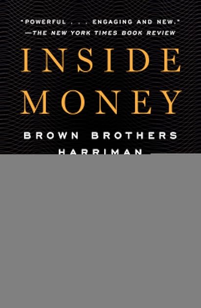 Inside Money: Brown Brothers Harriman and the American Way of Power