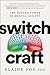 Switch Craft: Harnessing th...
