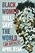 Black Women Will Save the World by April Ryan