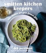 Smitten Kitchen Keepers: New Classics for Your Forever Files