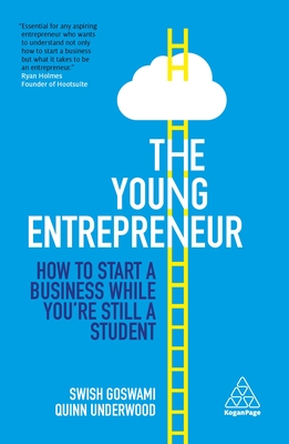 The Young Entrepreneur: How to Start A Business While You’re Still a Student (Paperback)