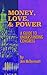 Money, Love & Power: A Guid...