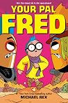 Your Pal Fred by Michael Rex