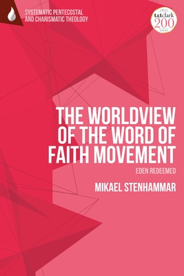 Worldview of the Word of Faith Movement: Eden Redeemed, The