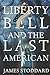 Liberty Bell and the Last American