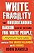 White Fragility: Why Understanding Racism Can Be So Hard for White People (Adapted for Young Adults)