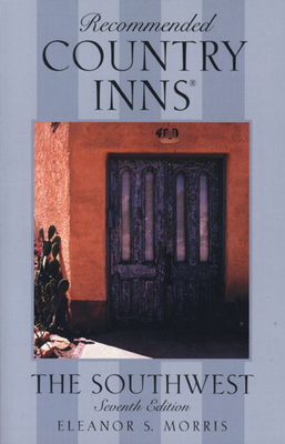 Recommended Country Inns: The Southwest : Arizona/New Mexico/Texas