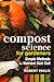Compost Science for Gardeners: Simple Methods for Nutrient-Rich Soil (Garden Science Series, 3)