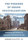 The Paradox of Urban Revitalization: Progress and Poverty in America's Postindustrial Era (The City in the Twenty-First Century) The Paradox of Urban Revitalization: Progress and Poverty in America's Postindustrial Era (The City in the Twenty-First Century)