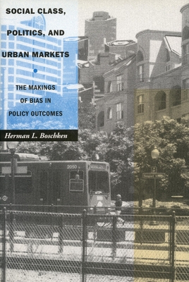 Social Class, Politics, and Urban Markets: The Makings of Bias in Policy Outcomes