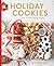 Holiday Cookies: over 100 very merry recipes (The Bake Feed)