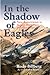 In the Shadow of Eagles: Fr...