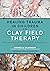Healing Trauma in Children with Clay Field Therapy: How Sensorimotor Art Therapy Supports the Embodiment of Developmental Milestones