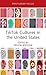 TikTok Cultures in the United States by Trevor Boffone