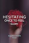 Hesitating Once to Feel Glory