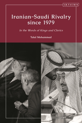 Iranian-Saudi Rivalry since 1979: In the Words of Kings and Clerics (Hardcover)