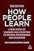 How People Learn: A New Model of Learning and Cognition to Improve Performance and Education