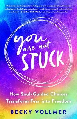 ebook download You Are Not Stuck: How Soul-Guided Choices Transform Fear into Freedom