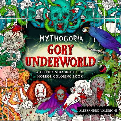 Mythogoria: Gory Underworld: A Terrifyingly Beautiful Horror Coloring Book (Paperback)