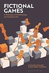 Fictional Games: A Philosophy of Worldbuilding and Imaginary Play Fictional Games: A Philosophy of Worldbuilding and Imaginary Play