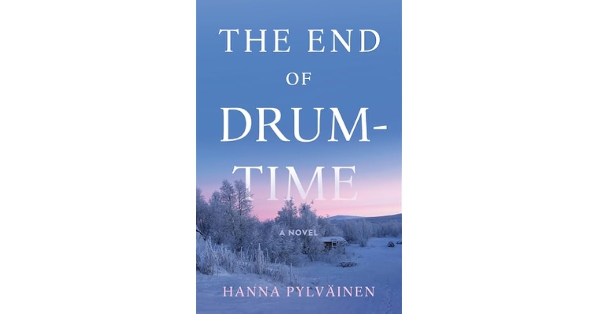 The End of DrumTime A Novel by Hanna Pylväinen