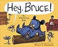 Hey, Bruce!: An Interactive Book (Mother Bruce Series)