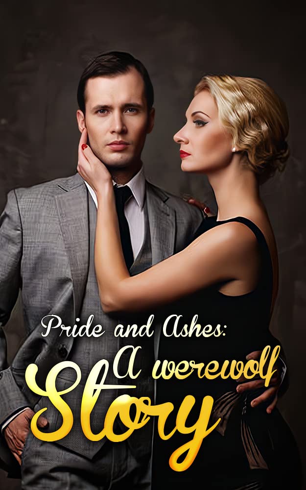 Pride and Ashes: A werewolf Story: A Rejected Mate Werewolf Romance (Kindle Edition)
